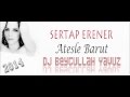 Dj Beytullah Yavuz - Sertap Erener Ateşle Barut (Remix)