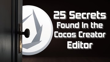 25 Secrets Found In The Cocos Creator Editor
