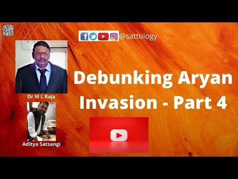 Debunking Aryan Invasion Theory - Part 4 ;#Sattology, Dr M L Raja
