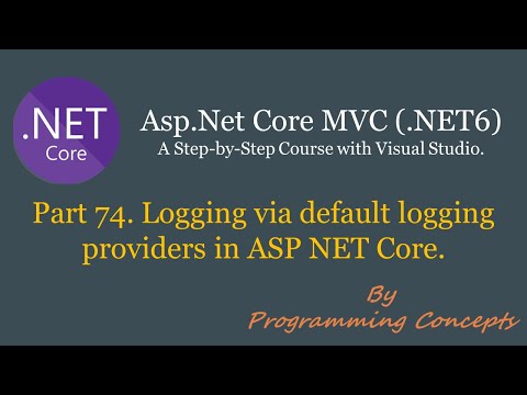 Part 74.  Logging via default logging providers in ASP NET Core.