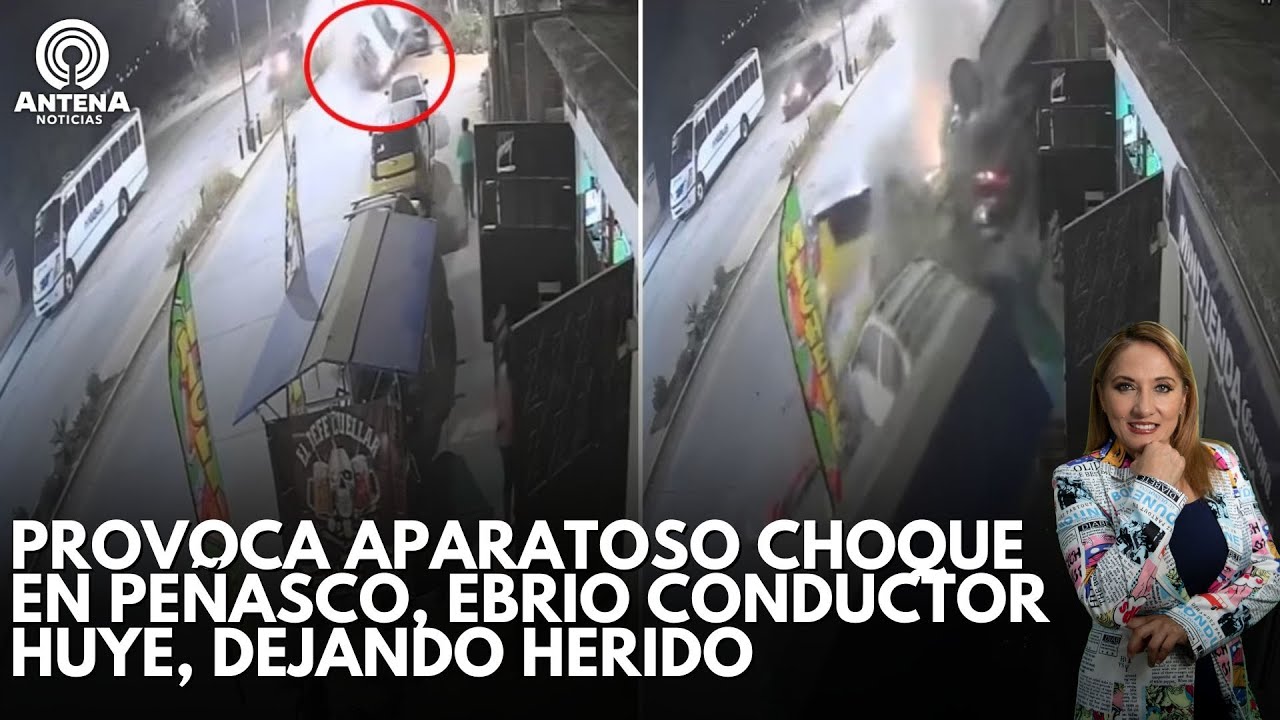 #NOTICIAS | PROVOCA APARATOSO CHOQUE EN PEÑASCO, EBRIO CONDUCTOR HUYE ...