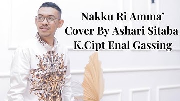 🔴 Nakku Ri Amma’ || K.Cipt Enal gassing || Cover By Ashari Sitaba
