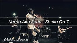 Sheila On 7 - Karna Aku Setia  - Durasi: 3.27. 