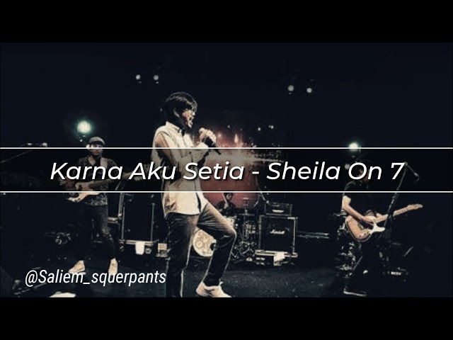 Sheila On 7 - Karna Aku Setia (Lirik Video) class=