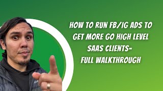 How To Run FB/IG Ads To Get Go High Level SaaS Clients