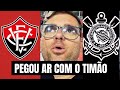 EITA! MARCUS CHAMA O CORINTHIANS DE TIME N@#%TO | VITÓRIA 0X1 CORINTHIANS #brasileirão