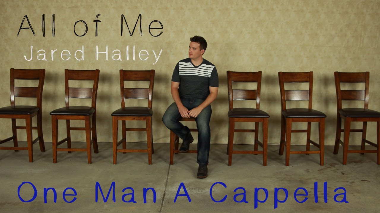 All of Me - John Legend - (Jared Halley One Man Acapella)