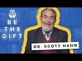 Be the gift with dr scott hahn