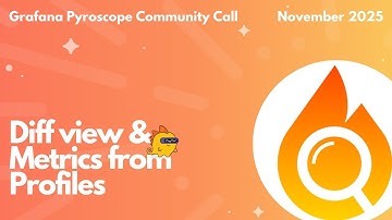 Grafana Pyroscope: Diff view & Metrics from Profiles (November 2025 Community Call)