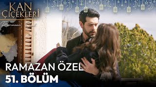 Ramazan Özel 51. Bölüm - Kan Çiçekleri