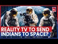 SERA | Banijay Asia | Reality TV Show Plans To Send Indians To Space | Times Now Positive