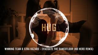 Winning Team & Ezra Hazard - Evacuate The Dancefloor (No Hero Remix)