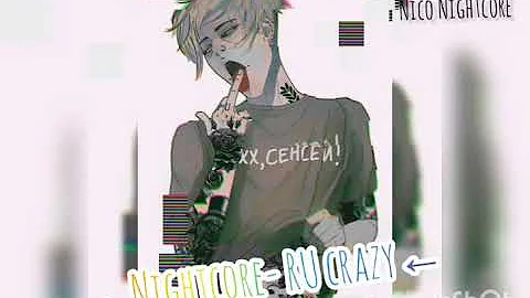 → [ Nightcore ] RU crazy ←