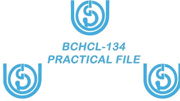 IGNOU BCHCL 134     BSCG | IGNOU | IGNOU PRACTICAL | IGNOU PRACTICAL FILE