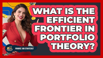 What Is The Efficient Frontier In Portfolio Theory? - Finance Job Strategist