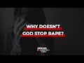 Why doesn't God stop rape?