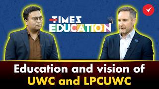 Education and vision of UWC and LPCUWC | Times Education | TOB