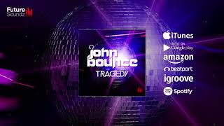 John Bounce   Tragedy  Beatport excl