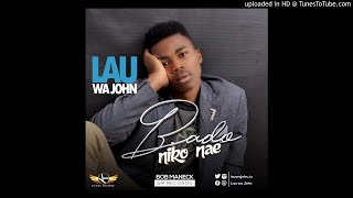 Lau Wa John-Bado Niko Nae (AUDIO)
