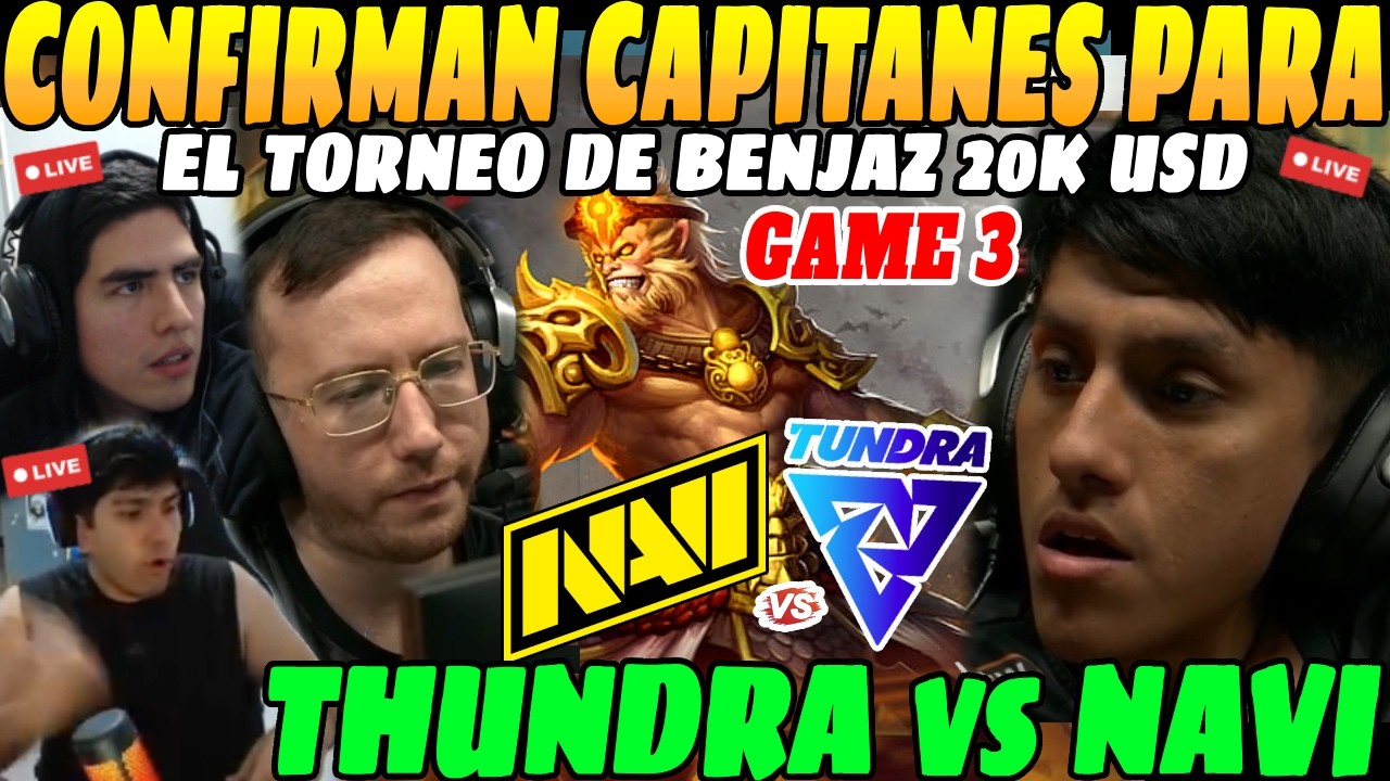😲CONFIRMAN los CAPITANES para el TORNEO de BENJAZ con PREMIO 20K DOLARES😲| THUNDRA vs NAVI GAME 3😲