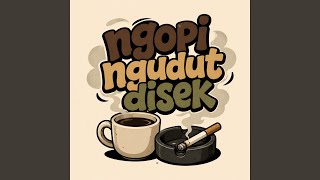 Ngopi Ngudut Disek