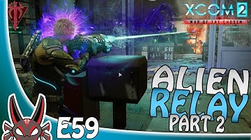 "Alien Relay" Part 2 E59 | XCOM 2: War of the Chosen