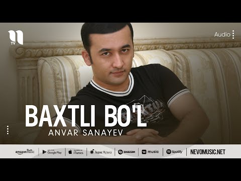 Anvar Sanayev — Baxtli bo'l (music version)