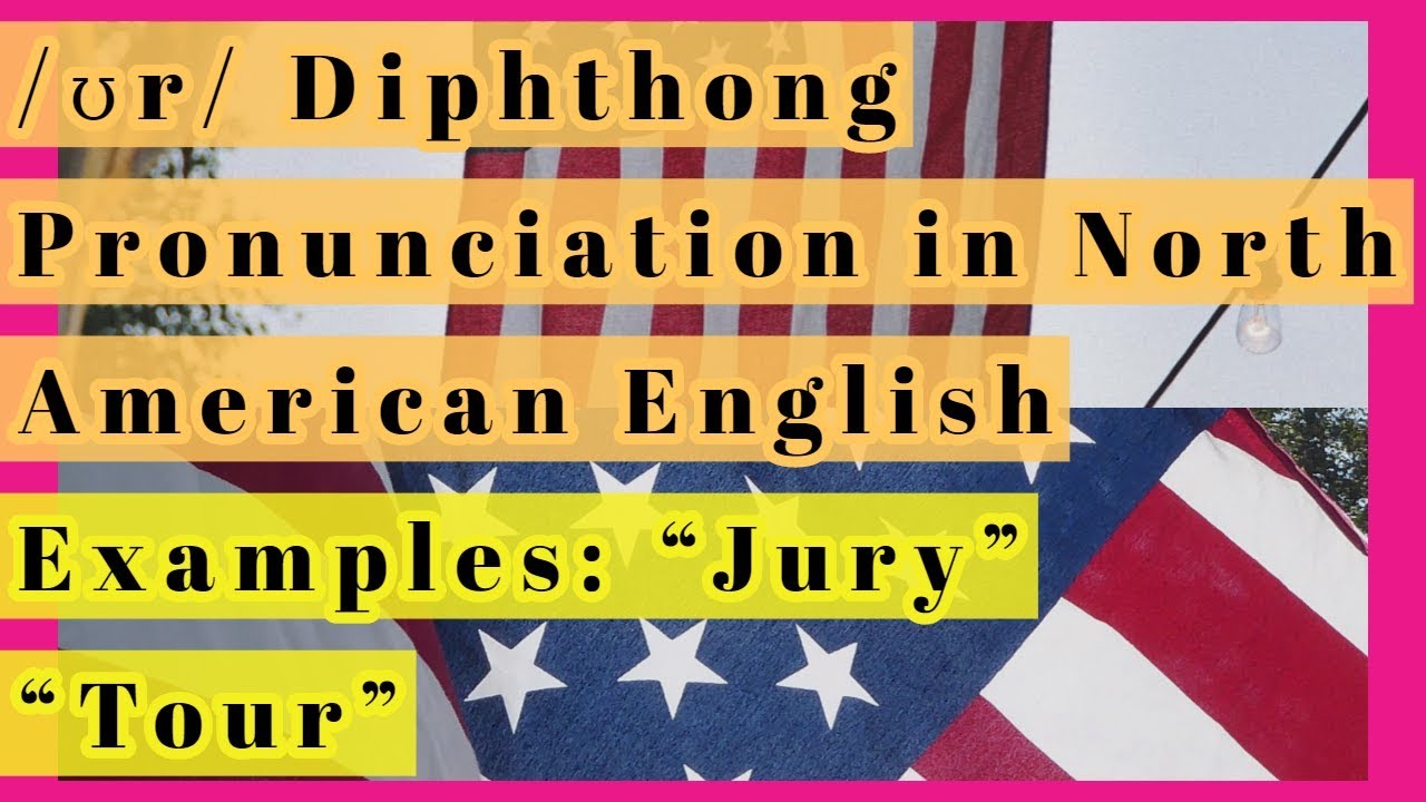/ʊr/ Diphthong Pronunciation in North American English with Examples