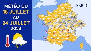 Météo du Mardi 18 au Lundi 24 Juillet 2023