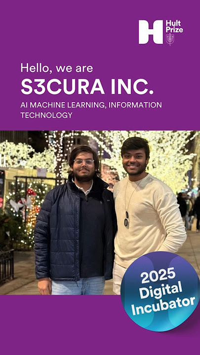 Digital Incubator Introductions: S3CURA Inc. | Hult Prize