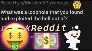 Exploiting Real Life Loopholes | r/AskReddit