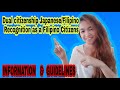 DUAL CITIZENSHIP JAPANESE / FILIPINO || RECOGNITION AS A FILIPINO CITIZEN INFORMATION GUIDELINES ||