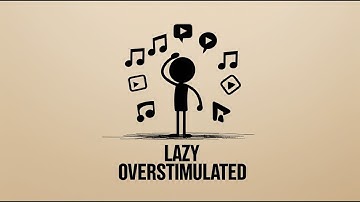 You’re Not Lazy, You’re Overstimulated