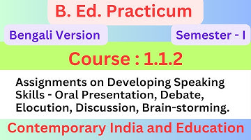 Assignments on Developing Speaking Skills - Oral Presentation, Debate, Elocution, Discussion, 1.1.2