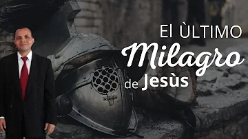 ¿Cuál es el último milagro de Jesús?