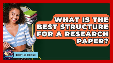 What Is The Best Structure For A Research Paper? - Junior Year Jumpstart