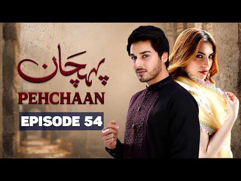 Pehchaan Episode 54 | Ahsan Khan, Neelum Muneer | Latest Pakistani Drama