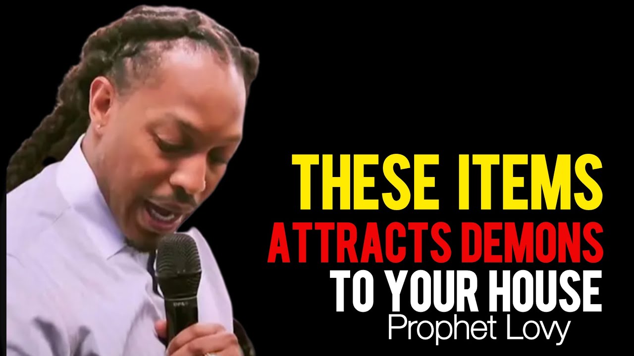 Remove These Items from Your House Immediately — They Attract Demons| Prophet Lovy