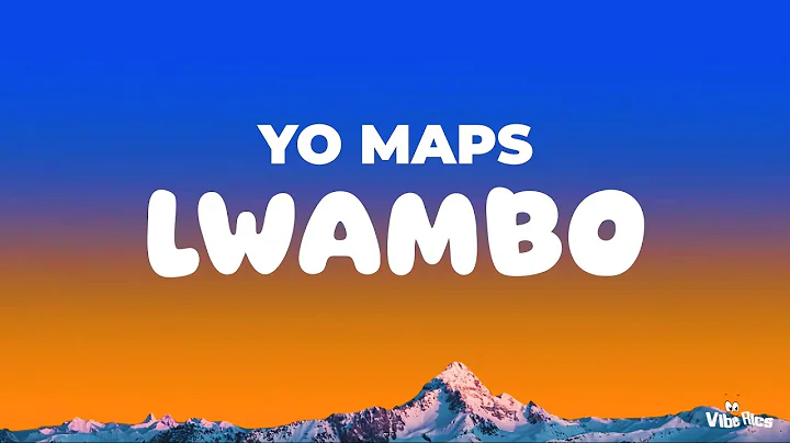 Yo Maps - Lwambo (Lyrics)