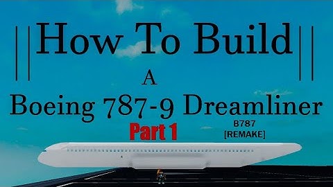 How To Build a Boeing 787-9 Dreamliner on (Plane Crazy) Roblox Part 1