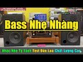 Bass Đánh Nhẹ Nhàng Thư Giãn Dành Cho TEST LOA Cực Chuẩn - Nhạc Không Lời Hay Nhất 2024