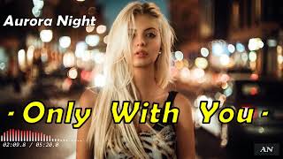 Aurora Night - "Only With You" //Original Mix//