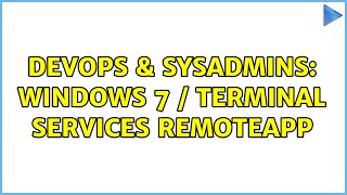 Famous DevOps & SysAdmins: Windows 7 / Terminal Services RemoteApp (2 Solutions!!) Wealth