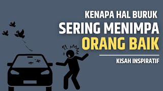 Kenapa Orang Baik Sering Mengalami Hal Buruk? - Kisah Inspiratif