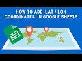 How to quickly add latitude and longitude coordinates to a spreadsheet using Google Sheets