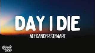 Alexander Stewart - day i die (Lyrics)