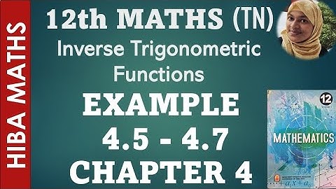 12th maths chapter 4 example 4.5-4.7 Inverse trignometric function hiba maths