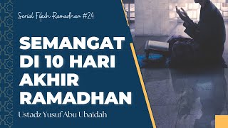 SEMANGAT DI 10 HARI AKHIR RAMADHAN - USTADZ YUSUF ABU UBAIDAH AS SIDAWI
