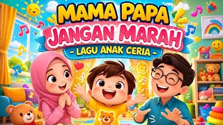 Mama Papa Jangan Marah - Lagu Anak Ceria dan Riang 