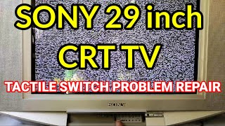 SONY 29 INCH CRT TV TACTILE SWITCH PROBLEM REPAIR Model no.KV-SZ292N50